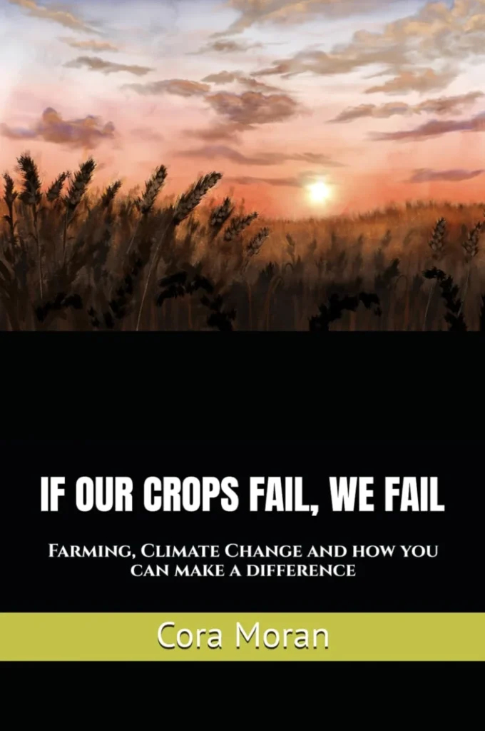 If Our Crops Fail, We Fail – Farming, Climate Change and how you can make a difference