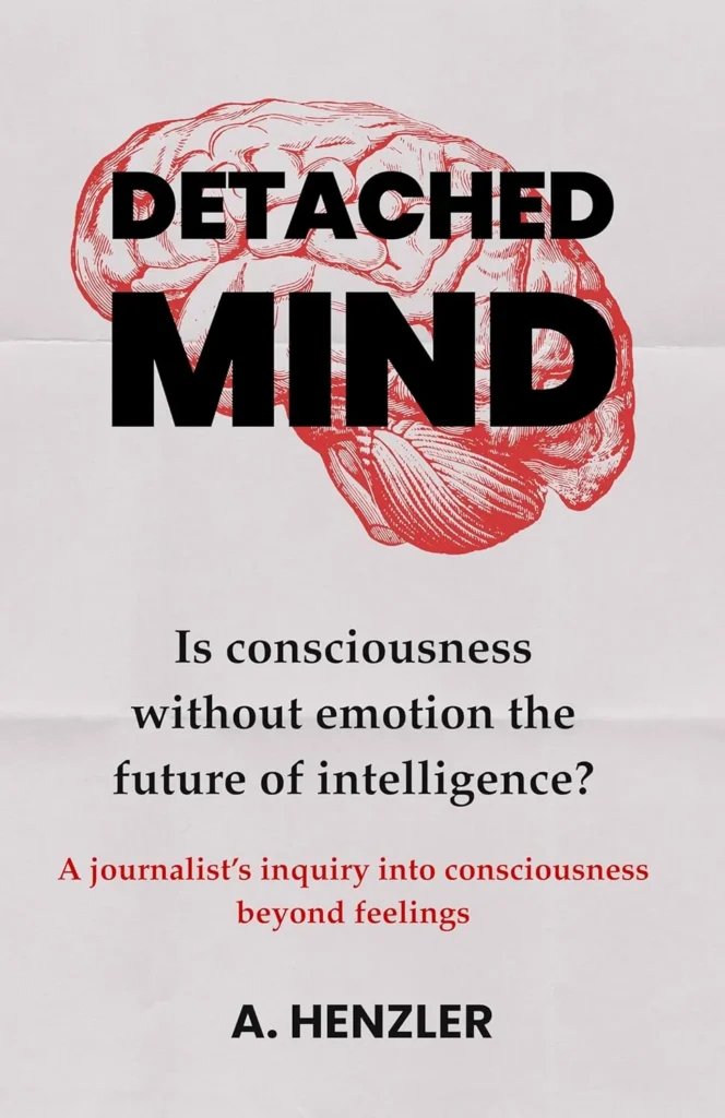 Detached Mind: Is consciousness without emotion the future of intelligence?
