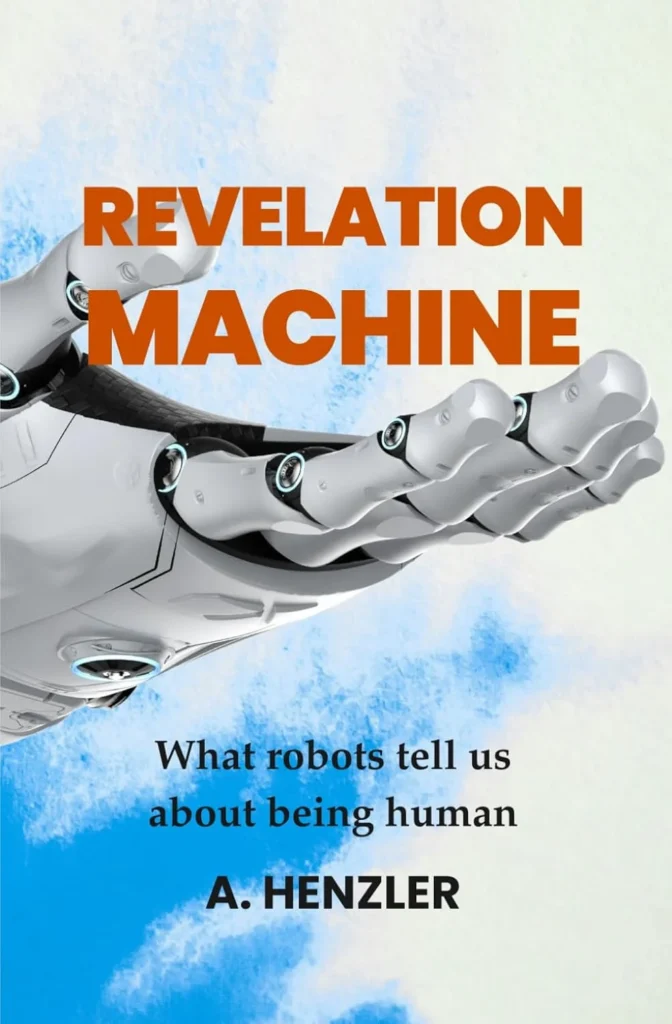 Revelation Machine: What robots tell us about being human
