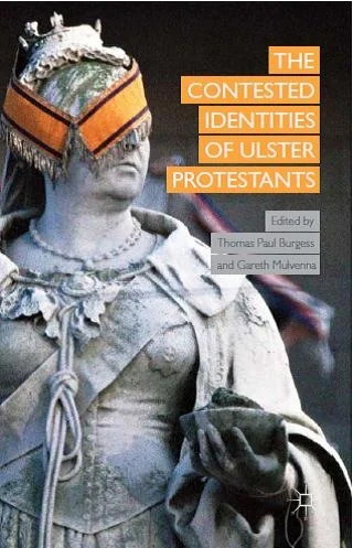 The Contested Identities of Ulster Protestants